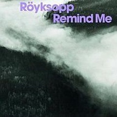 Remind Me (Royksopp Cover)