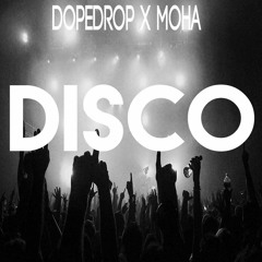 DOPEDROP x MOHA - DISCO