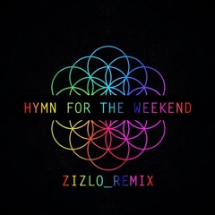 Hymn For The Weekend(Zizlo Remix)