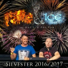 Fire & Ice aka Mat.S. & Pro:Ton - Silvester 2016/2017 *FREE DOWNLOAD*