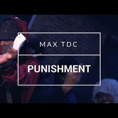 Max TDC - Punishment