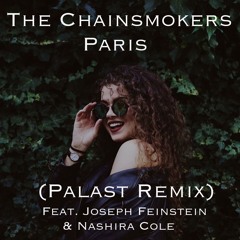 The Chainsmokers - Paris (Palast Remix) (feat. Joseph Feinstein & Nashira Cole)