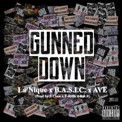 Gunned Down - La'Nique x B.A.S.I.C. x Ave