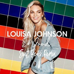 Louisa Johnson - So Good (Swift Beats Remix)