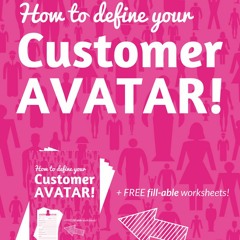 How To Define Your Ideal Customer Avatar