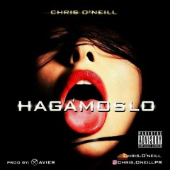 Chris O'neill - Hagamoslo (Prod. Xavier)