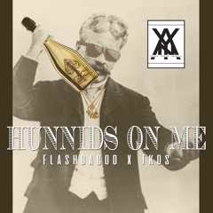HUNNIDS ON ME - FLASHDAGOD X TKDS