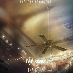 The Chainsmokers - Paris (FAV Remix)