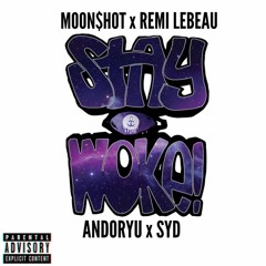 Stay Woke feat. Remi LeBeau, Syd & Andoryu (Prod. Benihana)