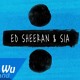 on Ed Sheeran &amp; Sia - Shape of You / The Greatest / Cheap Thrills