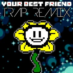 [Undertale] Your Best Friend: Trap Remix - (Mixterious)
