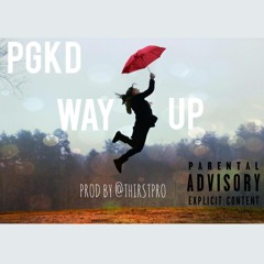 #PGKD - Way up (Prod by @ThirstPro)