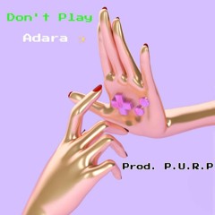 Don't Play PROD. P.U.R.P