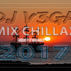 DJ V3GA - MIX CHILLAX - FARRUKO Ft. KY MANI MARLEY ( 2017 )