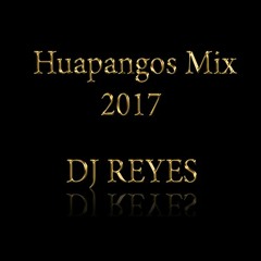 Huapangos Mix 2017- DJ REYES OFFICIAL