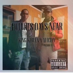 Future Days Near- King Koran X ALLCITY ( Engineered By Dav The Ninja)