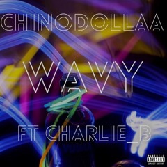 Wavy - ChinoDollaa ft. Charlie_B (prod. PenachoBeats)
