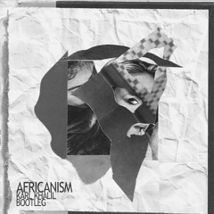 Africanism (Karl Khalil Bootleg) [FREE DL]