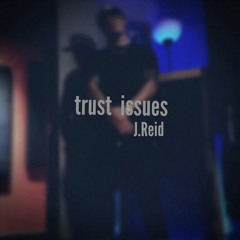 J.Reid - Trust Issues