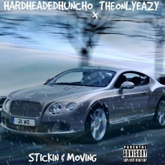 STICKIN & MOVING FT. THEONLYEAZY
