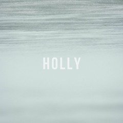 Holly (Unfinished)