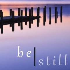 Be Still...In Moments of Solitude
