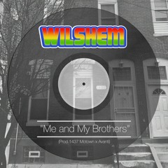 ME AND MY BROTHERS [PROD. BY 1437 MOTOWN X AVANTI]
