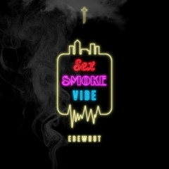 Sex, Smoke & Vibe (by Edewhut)