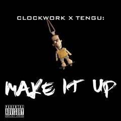 Clockwork X Tengu - Make It Up To You