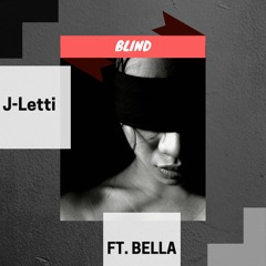 J-Letti  Blind Ft. Bella
