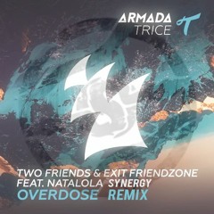 Two Friends & Exit Friendzone Ft. Natalola - Overdose (Synergy Remix)