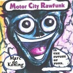 Motor City Raw Funk - Marc de Koning