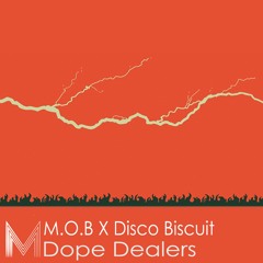 M.O.B X Disco Biscuit - Dope Dealers (Original mix)