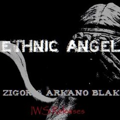 ZIGOR & Arkano Blak - Ethnic Angel [IWS Release]