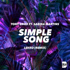 Tony Grox ft. Sabina Martins - Simple Song (Lekko Remix)