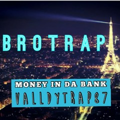 ValldyTrap87 - Money In Da Bank [BROTRAP]
