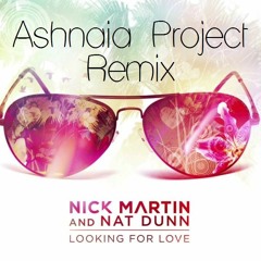 Nick Martin - Looking For Love (Ashnaia Project Remix)(Free Download)