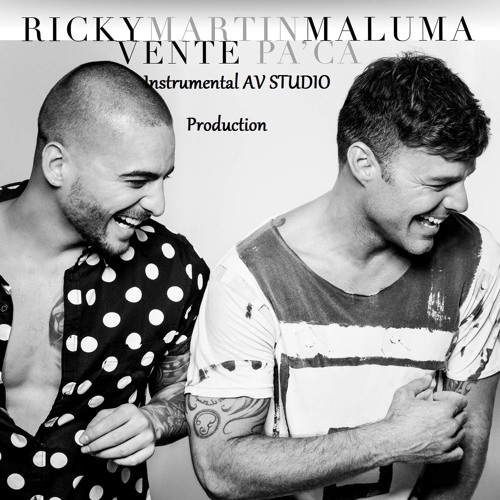 Stream Ricky Martin ft. Maluma - Vente Pa' Ca Instrumental AV Studio by  Andrei Vargolici | Listen online for free on SoundCloud