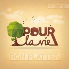 Pour La Vie Mixserie - Ron Flatter