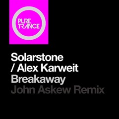 SOLARSTONE FT. ALEX KARWEIT "BREAKAWAY" (JOHN ASKEW REMIX)