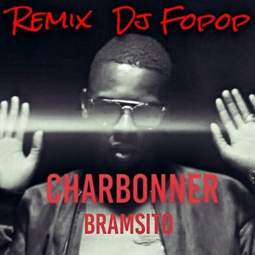 Bramsito - Charbonner Remix By Dj Fopop