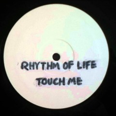 Rhythm Of Life - Touch Me [HQ]