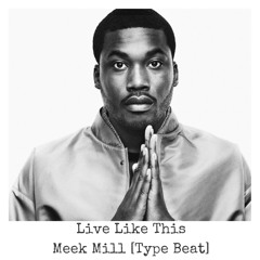 Live Like This - Meek Mill [Type Beat]