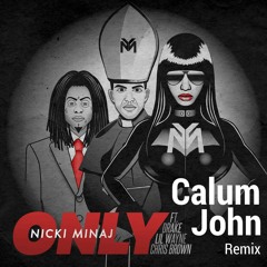 Nicki Minaj Feat. Chris Brown - Only (Calum John Remix)