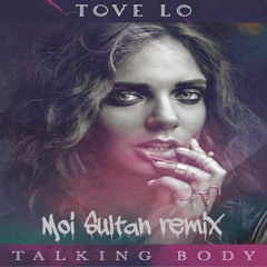 Tove Lo - Talking bodies (Moi Sultan REMIX)