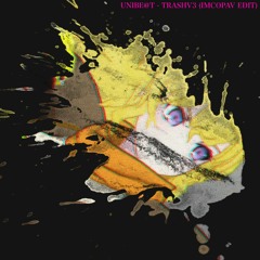 UniBe@t - Trash V3 (ImCoPav Edit)