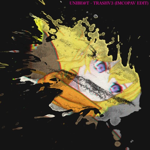 UniBe@t - Trash V3 (ImCoPav Edit)