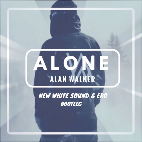 Alan Walker - Alone ( New White Sound & Eko Bootleg ) FREE DOWNLOAD by New  White Sounds