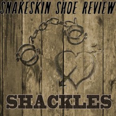 Shackles  - Snakeskin Shoe Review