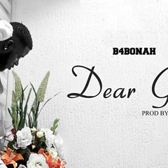 B4Bonah - Dear God
